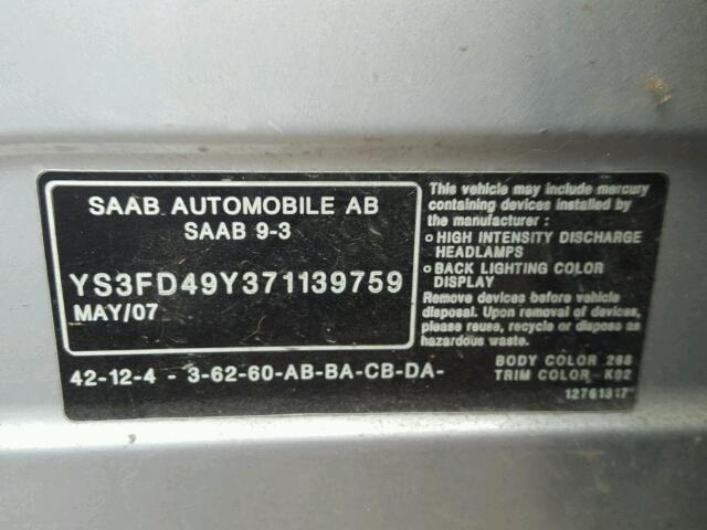 YS3FD49Y371139759 - 2007 SAAB 9-3 2.0T SILVER photo 10