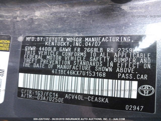 4T1BE46KX7U153168 - 2007 TOYOTA CAMRY NEW GENERAT CE/LE/XLE/SE GRAY photo 9